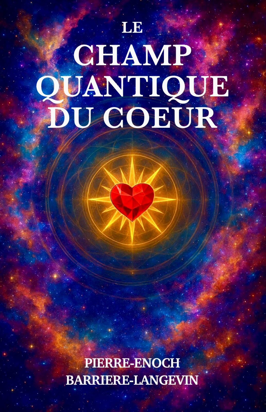 Le Champ Quantique du Cœur (520 pages)